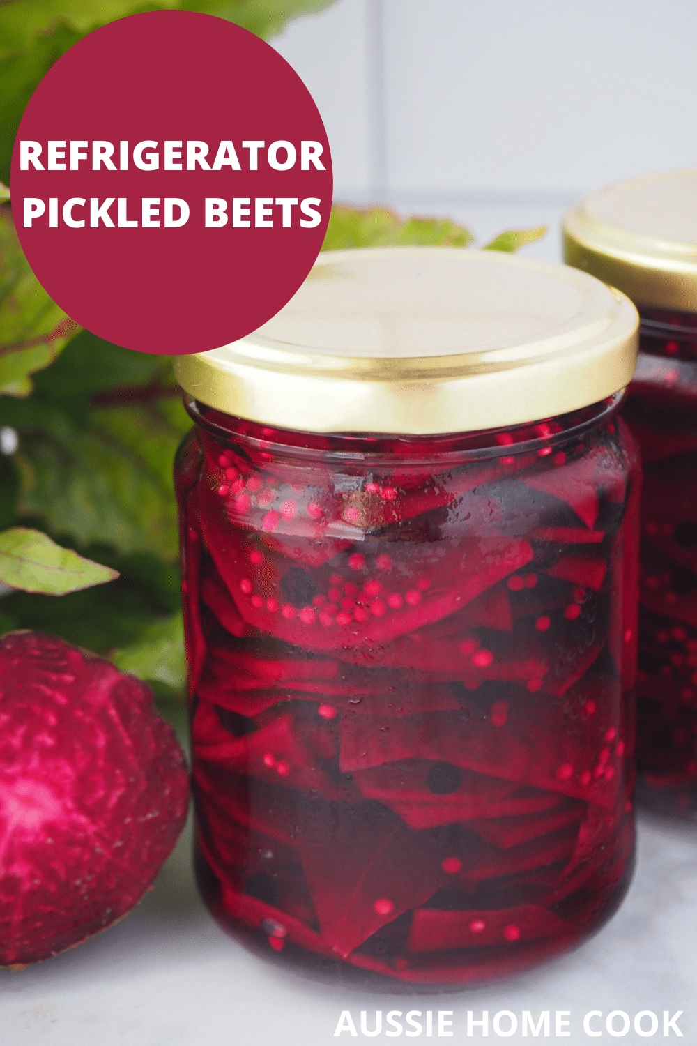 Refrigerator pickled beets 17 Jar of refrigerator pickled beets with fresh beets and beet leaves and text overlay, refrigerator pickled beets and Aussie Home Cook.